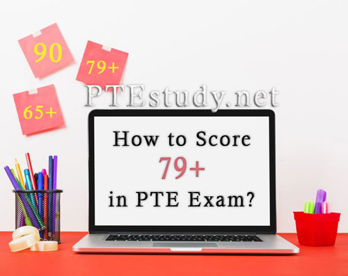 How to Score 79+ in PTE Exam?